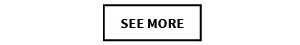SEE MORE