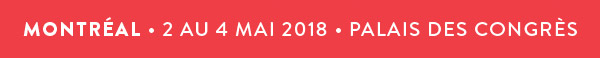 MONTREAL 2 au 4 Mai 2018