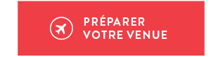Pr&eacute;parer votre venue